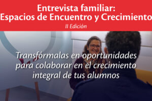 Entrevista Familiar: Espacios de Encuentro y Crecimiento (II Edición)